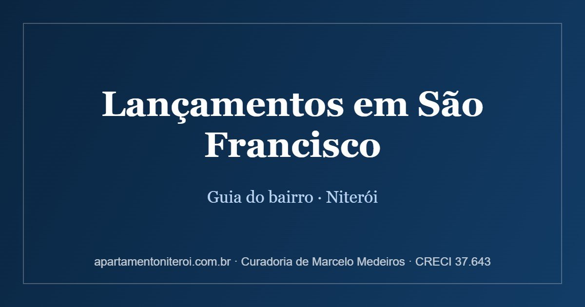 Lançamentos em São Francisco, Niterói - guia comparativo da curadoria Marcelo Medeiros